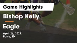 Bishop Kelly  vs Eagle  Game Highlights - April 26, 2022