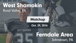 Matchup: West Shamokin vs. Ferndale  Area  2016