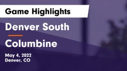 Denver South  vs Columbine  Game Highlights - May 4, 2022