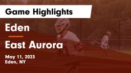 Eden  vs East Aurora  Game Highlights - May 11, 2023