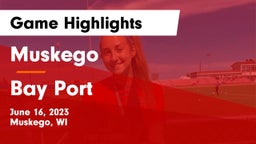 Muskego  vs Bay Port  Game Highlights - June 16, 2023