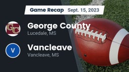 Recap: George County  vs. Vancleave  2023