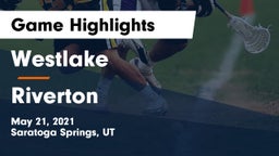 Westlake  vs Riverton  Game Highlights - May 21, 2021