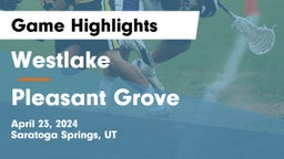 Westlake  vs Pleasant Grove  Game Highlights - April 23, 2024