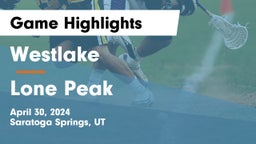 Westlake  vs Lone Peak  Game Highlights - April 30, 2024