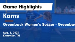 Karns  vs Greenback  Women's Soccer - Greenback, TN Game Highlights - Aug. 5, 2023