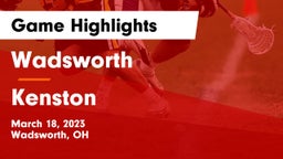 Wadsworth  vs Kenston  Game Highlights - March 18, 2023