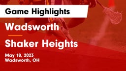 Wadsworth  vs Shaker Heights  Game Highlights - May 18, 2023