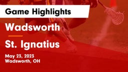 Wadsworth  vs St. Ignatius  Game Highlights - May 23, 2023
