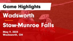 Wadsworth  vs Stow-Munroe Falls  Game Highlights - May 9, 2024