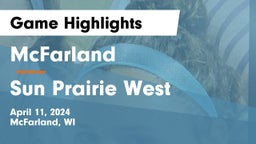McFarland  vs Sun Prairie West  Game Highlights - April 11, 2024