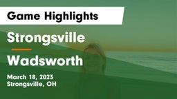 Strongsville  vs Wadsworth  Game Highlights - March 18, 2023
