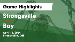 Strongsville  vs Bay  Game Highlights - April 13, 2024