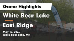 White Bear Lake  vs East Ridge  Game Highlights - May 17, 2023