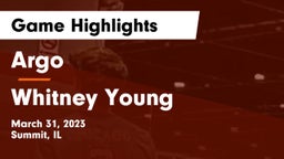 Argo  vs Whitney Young  Game Highlights - March 31, 2023