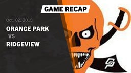 Recap: Orange Park  vs. Ridgeview  2015