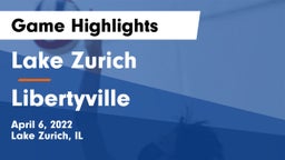 Lake Zurich  vs Libertyville  Game Highlights - April 6, 2022