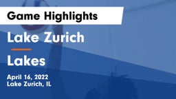 Lake Zurich  vs Lakes Game Highlights - April 16, 2022