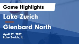 Lake Zurich  vs Glenbard North Game Highlights - April 22, 2022