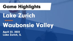 Lake Zurich  vs Waubonsie Valley Game Highlights - April 22, 2022