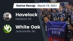 Recap: Havelock  vs. White Oak  2021