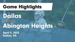 Dallas  vs Abington Heights  Game Highlights - April 5, 2023