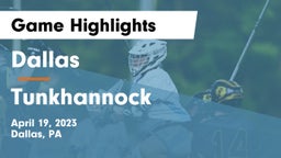 Dallas  vs Tunkhannock  Game Highlights - April 19, 2023