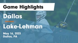 Dallas  vs Lake-Lehman  Game Highlights - May 16, 2023