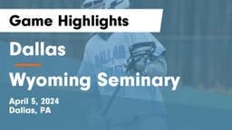 Dallas  vs Wyoming Seminary  Game Highlights - April 5, 2024