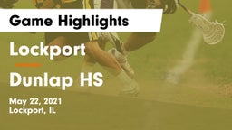 Lockport  vs Dunlap HS Game Highlights - May 22, 2021