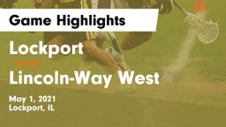 Lockport  vs Lincoln-Way West  Game Highlights - May 1, 2021