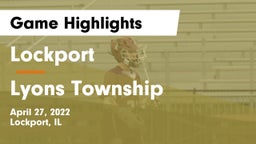 Lockport  vs Lyons Township  Game Highlights - April 27, 2022