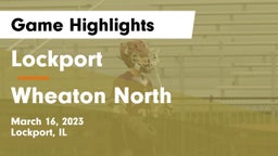 Lockport  vs Wheaton North  Game Highlights - March 16, 2023