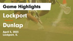 Lockport  vs Dunlap  Game Highlights - April 5, 2023