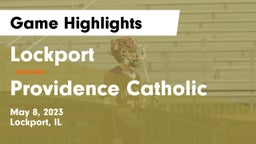 Lockport  vs Providence Catholic  Game Highlights - May 8, 2023