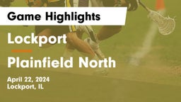Lockport  vs Plainfield North  Game Highlights - April 22, 2024