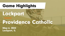Lockport  vs Providence Catholic  Game Highlights - May 6, 2024