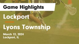 Lockport  vs Lyons Township  Game Highlights - March 12, 2024