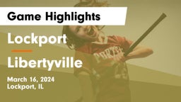 Lockport  vs Libertyville  Game Highlights - March 16, 2024