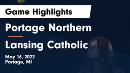 Portage Northern  vs Lansing Catholic  Game Highlights - May 16, 2022