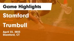 Stamford  vs Trumbull  Game Highlights - April 22, 2023