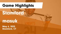 Stamford  vs masuk Game Highlights - May 6, 2023