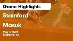 Stamford  vs Masuk  Game Highlights - May 4, 2024