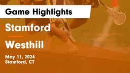 Stamford  vs Westhill  Game Highlights - May 11, 2024