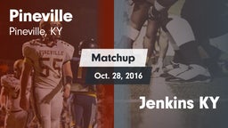 Matchup: Pineville vs. Jenkins  KY 2016