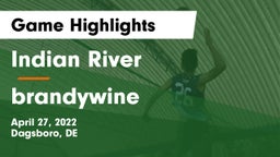 Indian River  vs brandywine  Game Highlights - April 27, 2022