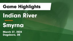 Indian River  vs Smyrna  Game Highlights - March 27, 2024