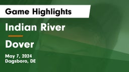 Indian River  vs Dover  Game Highlights - May 7, 2024
