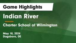 Indian River  vs Charter School of Wilmington Game Highlights - May 18, 2024