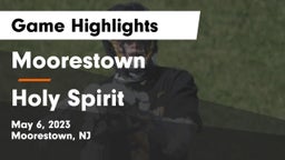 Moorestown  vs Holy Spirit  Game Highlights - May 6, 2023